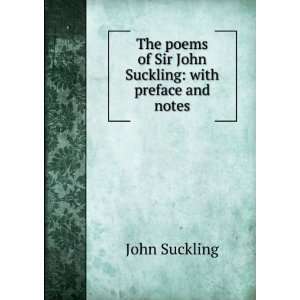   of Sir John Suckling with preface and notes John Suckling Books