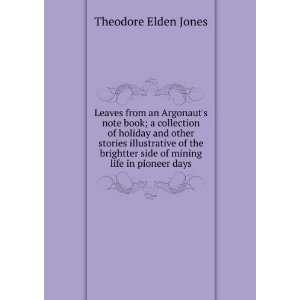   side of mining life in pioneer days Theodore Elden Jones Books