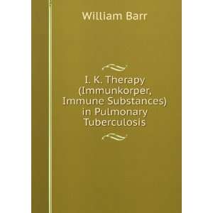   , Immune Substances) in Pulmonary Tuberculosis William Barr Books