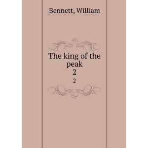  The king of the peak. 2: William Bennett: Books