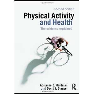 By Adrianne E. Hardman, David J. Stensel Physical Activity and Health 