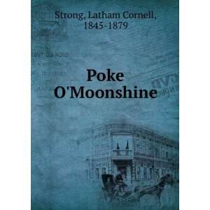  Poke OMoonshine, Latham Cornell Strong Books