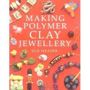  Making Polymer Clay Jewelry [Paperback]: Sue Heaser: Books