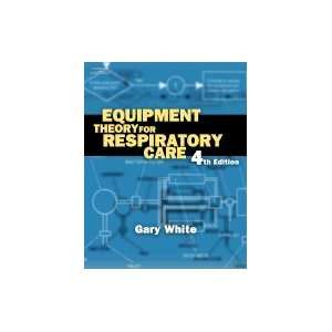  Equipment Theory for Respiratory Care 4TH EDITION Books
