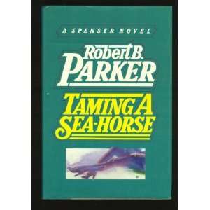    Taming a Sea Horse (9780385294614) Robert B. Parker Books